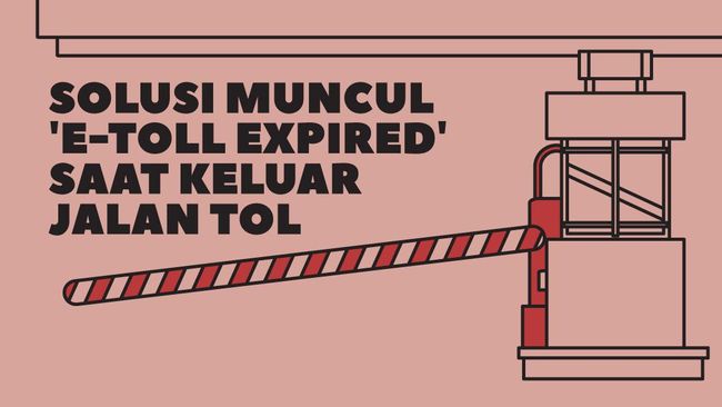 INFOGRAFIS: Solusi Muncul ‘E-Toll Expired’ Saat Keluar Jalan Tol