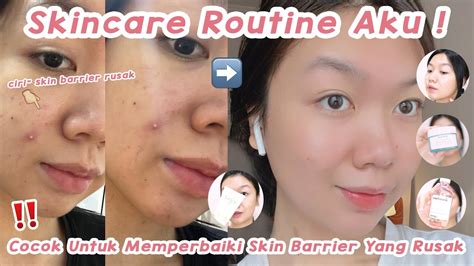Rahasia Kulit Sehat: Ikuti 6 Cara Memperbaiki Skin Barrier Ini